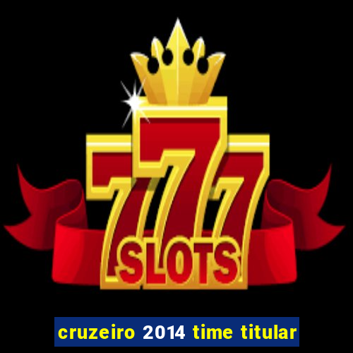 cruzeiro 2014 time titular